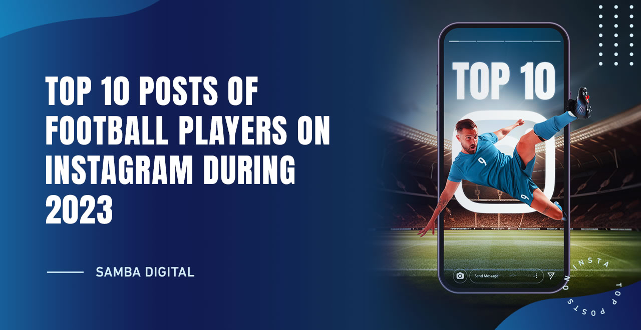 What were the most prominent posts on Instagram among the world’s top football players?