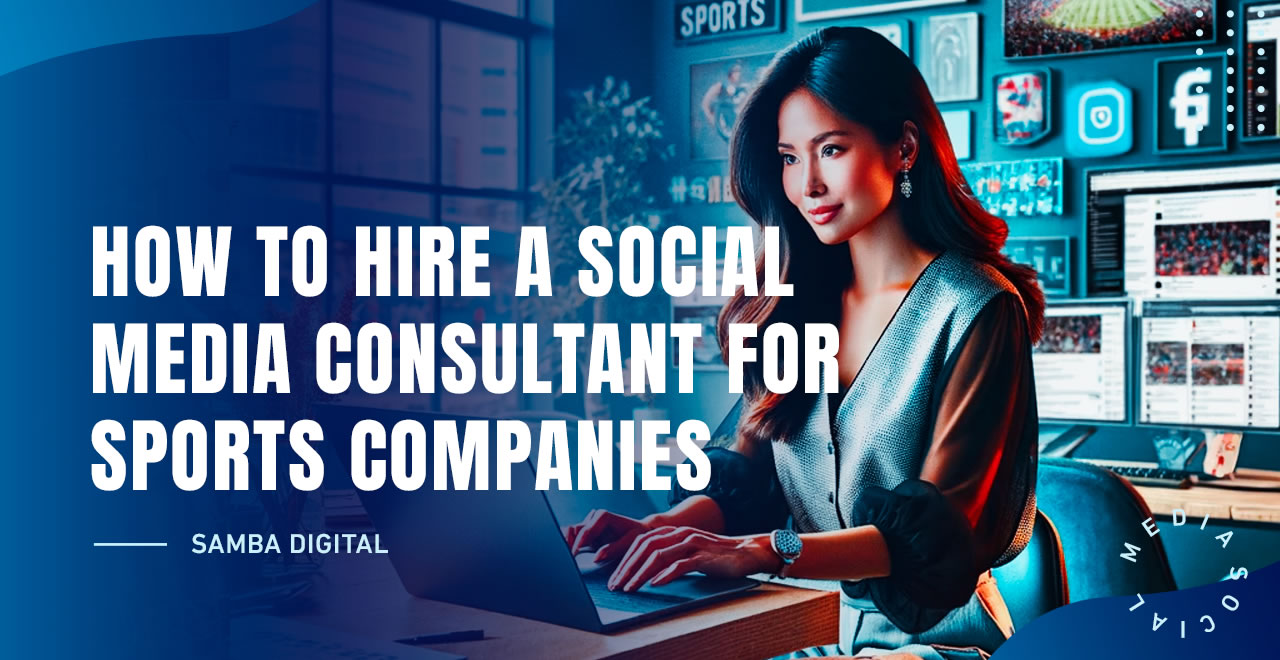 How to Hire a Social Media Consultant for Sports Companies