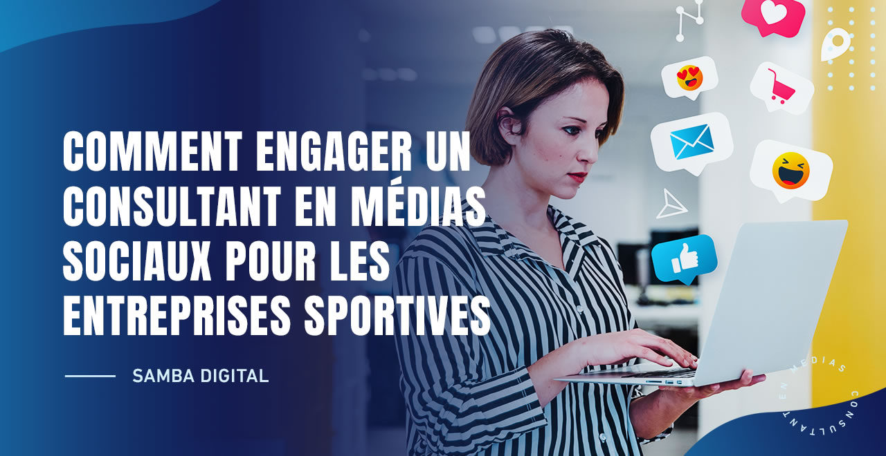 COMMENT ENGAGER UN CONSULTANT EN MÉDIAS SOCIAUX POUR LES ENTREPRISES SPORTIVES
